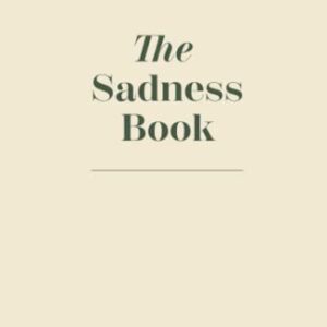 The Sadness Book - A Journal To Let Go