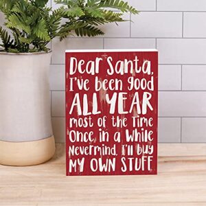 P. Graham Dunn Dear Santa I've Been Good Rosy Red 7.2 x 5.5 Pine Wood Christmas Word Block Sign