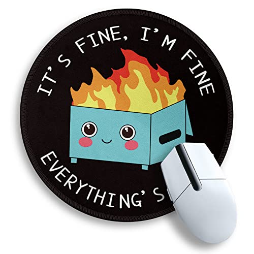 Dumpster Fire Round Mouse Pad 8.6 x 8.6 Inch, Cute Funny Mousepad for Laptop Gaming, Stitched Edge Non-Slip Rubber Base, Home Office Decor Desk Accessories, It's Fine I`m Fine Everything is Fine