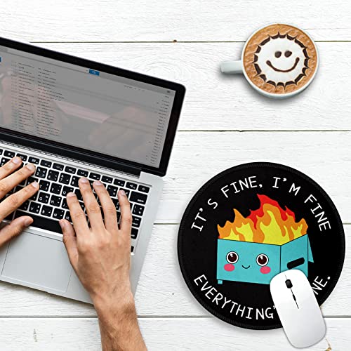 Dumpster Fire Round Mouse Pad 8.6 x 8.6 Inch, Cute Funny Mousepad for Laptop Gaming, Stitched Edge Non-Slip Rubber Base, Home Office Decor Desk Accessories, It's Fine I`m Fine Everything is Fine