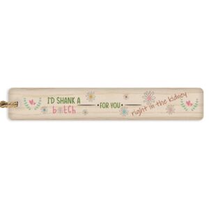 wooden & antique – i’d shank a b for you right in the kidney – wooden bookmarks, custom wooded signed bookmarks for women, book markers for men, bookmarks for book lovers.