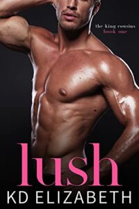 lush: a steamy small town workplace romance (the king cousins book 1)