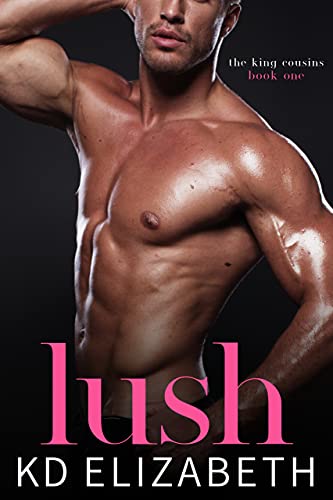 Lush: A Steamy Small Town Workplace Romance (The King Cousins Book 1)