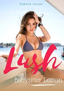 lush : babysitter lesson: barely legal taboo explicit erotica, forced by daddy
