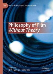 philosophy of film without theory (palgrave film studies and philosophy)