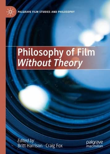 Philosophy of Film Without Theory (Palgrave Film Studies and Philosophy)