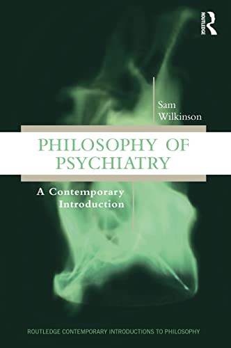 Philosophy of Psychiatry (Routledge Contemporary Introductions to Philosophy)