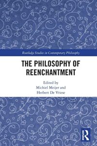 the philosophy of reenchantment (routledge studies in contemporary philosophy)