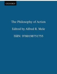 the philosophy of action (oxford readings in philosophy)