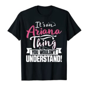 It's An Ariana Thing You Wouldn't Understand First Name T-Shirt