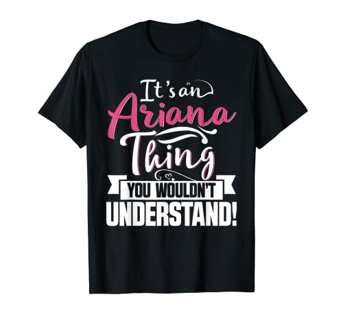 It's An Ariana Thing You Wouldn't Understand First Name T-Shirt