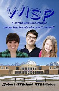 wisp: a normal teen love triangle among best friends who aren’t ‘normal’ (arias book 1)