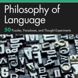 Philosophy of Language (Puzzles, Paradoxes, and Thought Experiments in Philosophy)