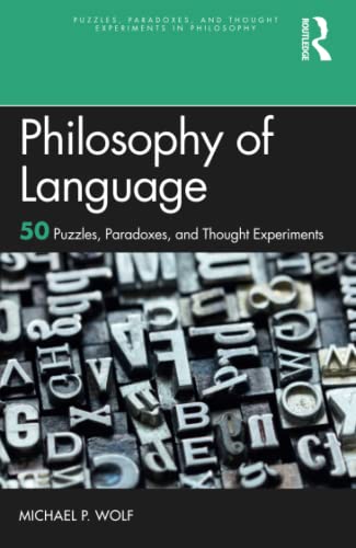 Philosophy of Language (Puzzles, Paradoxes, and Thought Experiments in Philosophy)