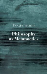 philosophy as metanoetics (studies in japanese philosophy) (volume 3)