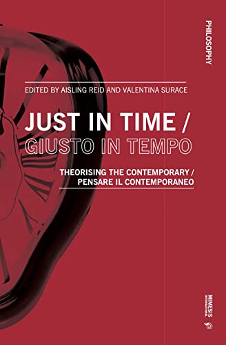 Just in Time / Giusto in tempo: Theorising the Contemporary / Pensare il contemporaneo (Philosophy) (English and Italian Edition)