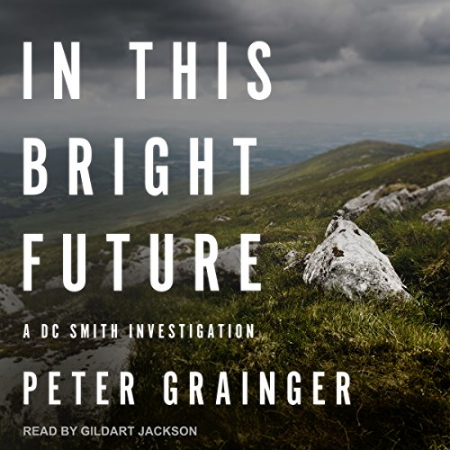 In This Bright Future: DC Smith Investigation Series, Book 5