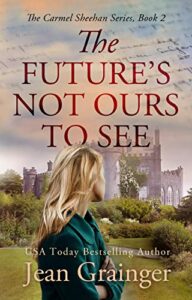 the future’s not ours to see: the carmel sheehan series book 2 (the carmel sheehan story)