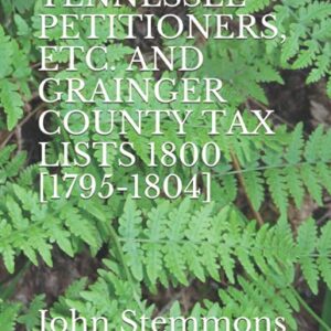 TENNESSEE PETITIONERS, ETC. AND GRAINGER COUNTY TAX LISTS 1800 [1795-1804]