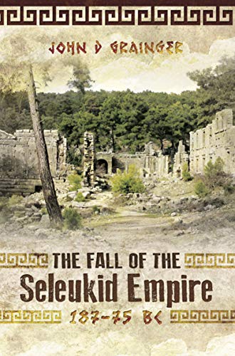 The Fall of the Seleukid Empire, 187–75 BC