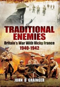 traditional enemies: britain’s war with vichy france 1940-42