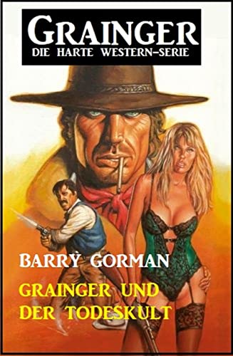 Grainger und der Todeskult: Grainger - Die harte Western-Serie (German Edition)