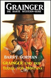 grainger und der teufel von montana: grainger – die harte western-serie (german edition)