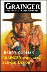 grainger und tausend stangen dynamit: grainger – die harte western-serie (german edition)