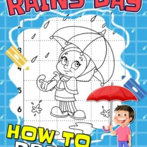 How to Draw Rainy Day: A Super Cute And Easy Step By Step Guide To Learn To Draw | Perfect Book For Young Artists | Birthday Gifts | White Elephants Gifts | Gag Gifts