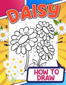 how to draw daisy: lovely activity workbook to learn to draw coloring pages with chamomile flowers for kids and toddlers | relaxation and creativity gifts for children