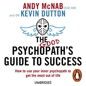 the good psychopath’s guide to success