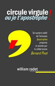 circule virgule ou je t’apostrophe: une émission de bernard pivot jamais vue (french edition)