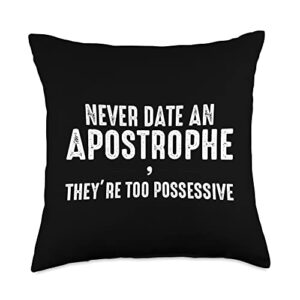 apostrophe humor funny english grammar jokes never date an apostrophe they’re too possessive grammar joke throw pillow, 18×18, multicolor