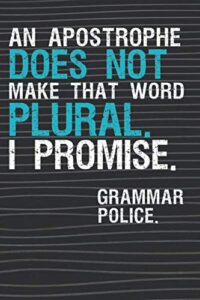 an apostrophe does not make that word plural i promise: notebook, journal, diary, grammar police, funny grammar book grammar jokes, grammar teacher gifts (110 pages, lined, 6 x 9)