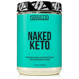 naked vanilla keto – premium vanilla keto fat bomb powder – nothing artificial – gluten-free keto bomb vanilla mct oil powder with no gmos – 1.3 lb