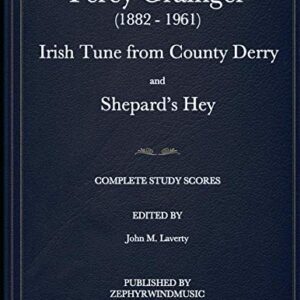 Percy Grainger Irish Tune from County Derry and Shepard's Hey: Complete Study Scores