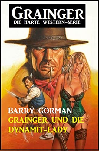 Grainger und die Dynamit-Lady: Grainger - die harte Western-Serie (German Edition)