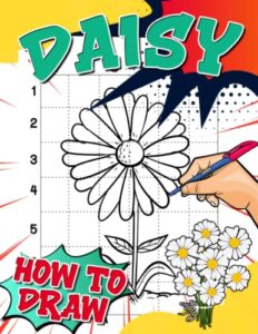 how to draw daisy: a step by step drawing and activity book for kids to learn to draw chamomile | great presents for special occasion | white elephants to relaxation