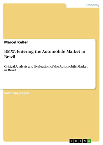 BMW: Entering the Automobile Market in Brazil: Critical Analysis and Evaluation of the Automobile Market in Brazil