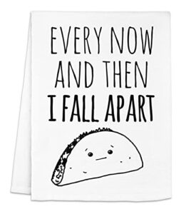 funny dish towel, every now and then i fall apart, taco joke, flour sack kitchen towel, sweet housewarming gift, white