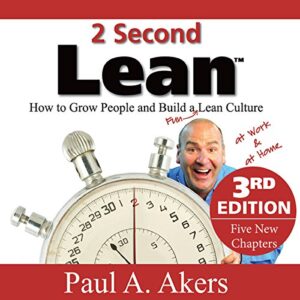 2 second lean: how to grow people and build a fun lean culture at work & at home, 3rd edition