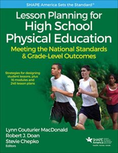 lesson planning for high school physical education: meeting the national standards & grade-level outcomes (shape america set the standard)