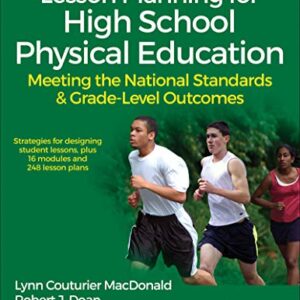 Lesson Planning for High School Physical Education: Meeting the National Standards & Grade-Level Outcomes (SHAPE America set the Standard)