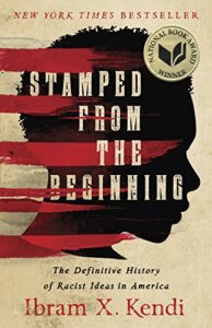 stamped from the beginning: the definitive history of racist ideas in america