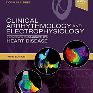 Clinical Arrhythmology and Electrophysiology: A Companion to Braunwald's Heart Disease