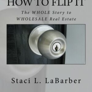 How to Flip It: The WHOLE Story on WHOLESALE Real Estate