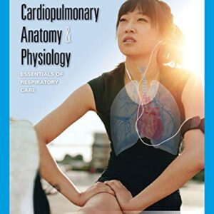 Cardiopulmonary Anatomy & Physiology: Essentials of Respiratory Care