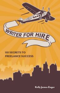 writer for hire: 101 secrets to freelance success