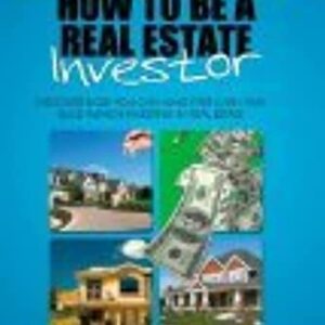 How to be a Real Estate Investor