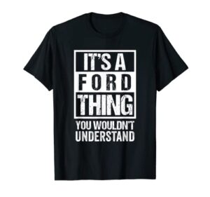 it’s a ford thing you wouldn’t understand – family name t-shirt